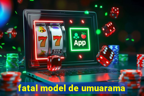 fatal model de umuarama